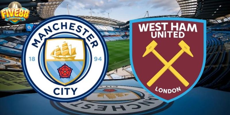 Lịch thi đấu của West Ham với Man City