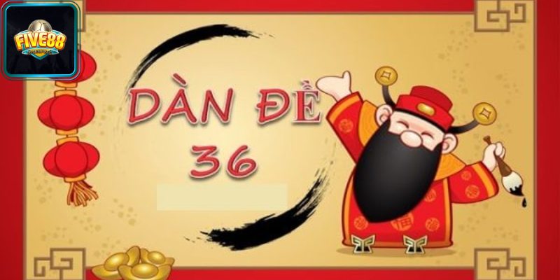 Thế nào là dàn đề 36 số?